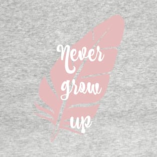 Never Grow Up T-Shirt